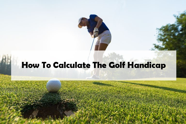 How To Calculate The Most Accurate Standard Handicap Today (Most Detailed)