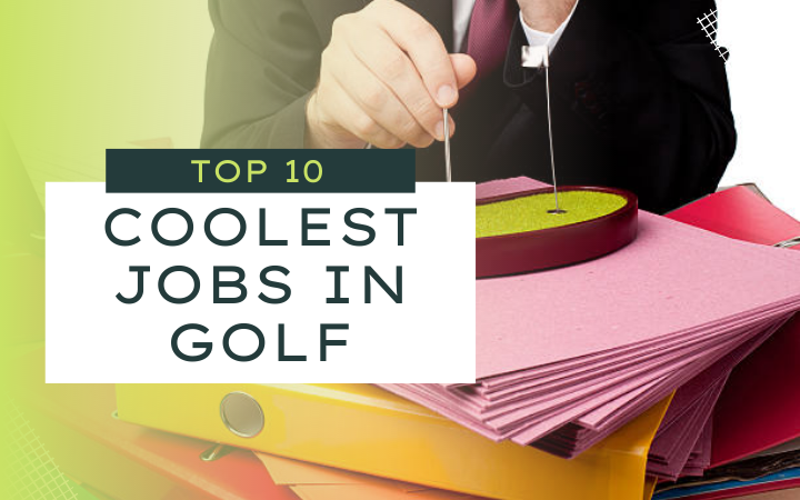 Top 10 Coolest Jobs In Golf