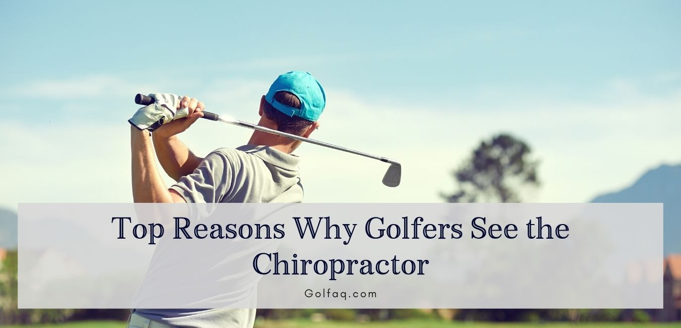 Top Reasons Why Golfers See The Chiropractor