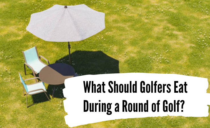 What Should Golfers Eat During A Round Of Golf?