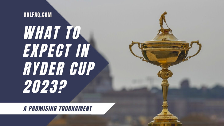 What To Expect In The Ryder Cup 2023?