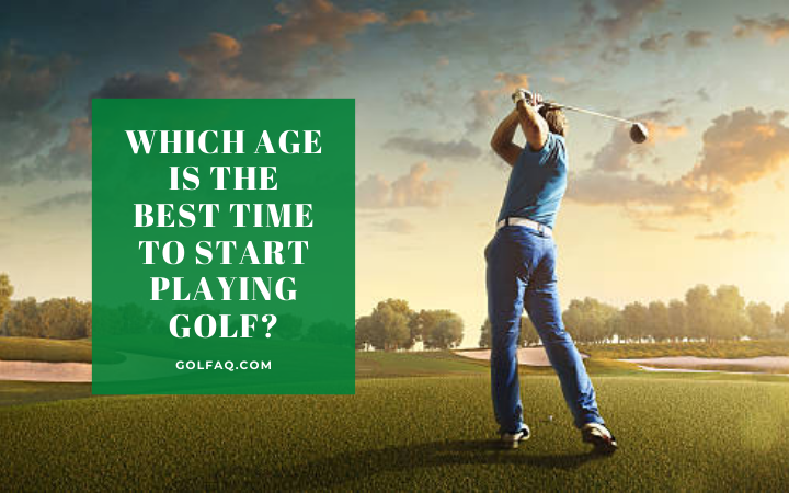 Which Age Is The Best Time To Start Playing Golf?